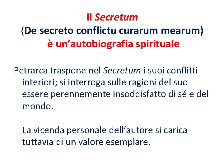 Il Secretum (De secreto conflictu curarum mearum) è un’autobiografia spirituale Petrarca traspone nel Secretum