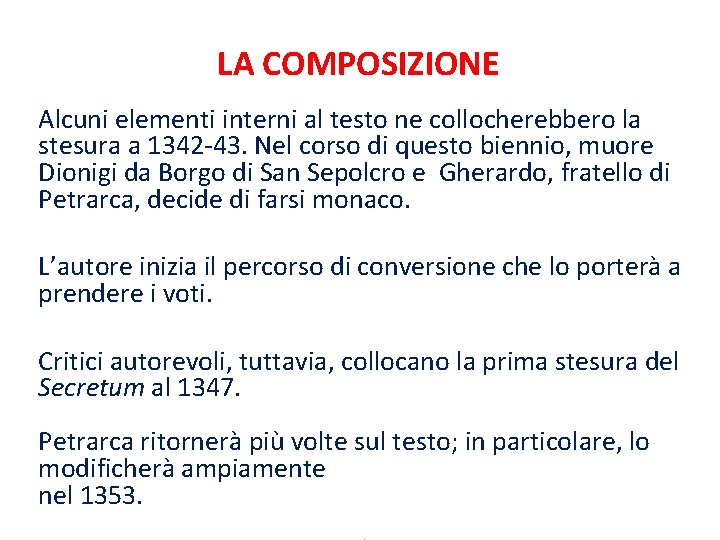 LA COMPOSIZIONE Alcuni elementi interni al testo ne collocherebbero la stesura a 1342 -43.