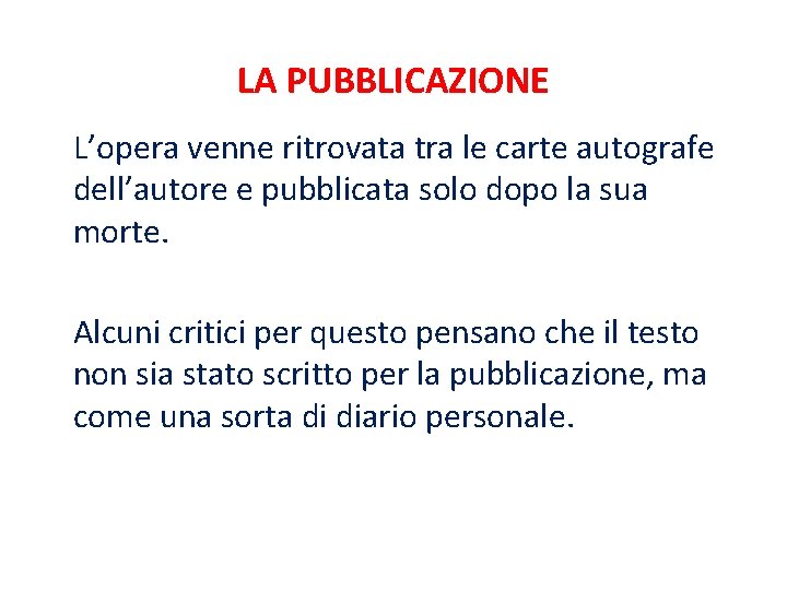 LA PUBBLICAZIONE L’opera venne ritrovata tra le carte autografe dell’autore e pubblicata solo dopo