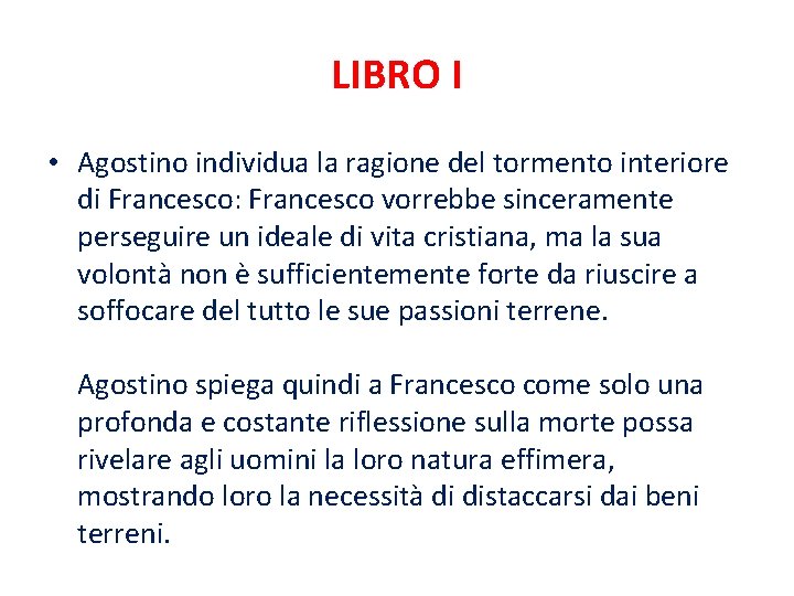 LIBRO I • Agostino individua la ragione del tormento interiore di Francesco: Francesco vorrebbe