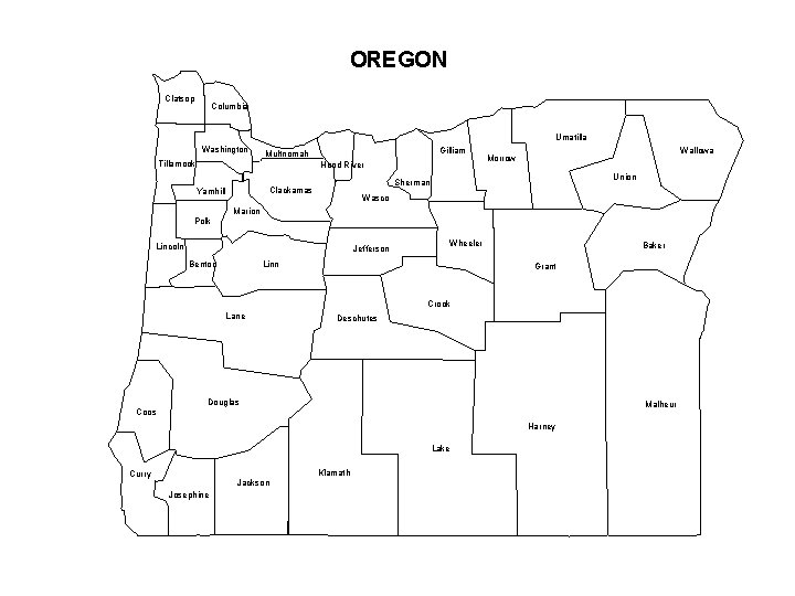 OREGON Clatsop Columbia Umatilla Washington Gilliam Multnomah Tillamook Hood River Polk Union Sherman Clackamas
