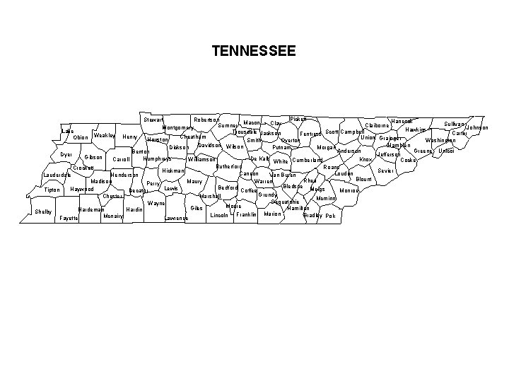 TENNESSEE Pickett Stewart Robertson Hancock Macon Clay Sullivan Sumner Claiborne Montgomery Johnson Hawkins Lake