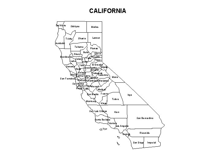 CALIFORNIA Del Norte Siskiyou Trinity Modoc Lassen Shasta Humboldt Tehama Glenn Plumas Butte Sierra