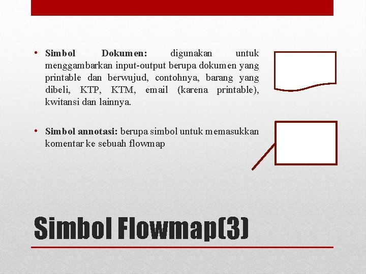  • Simbol Dokumen: digunakan untuk menggambarkan input-output berupa dokumen yang printable dan berwujud,