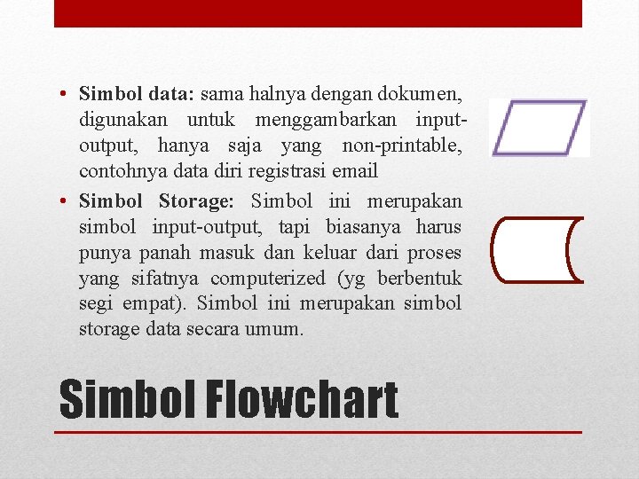  • Simbol data: sama halnya dengan dokumen, digunakan untuk menggambarkan inputoutput, hanya saja