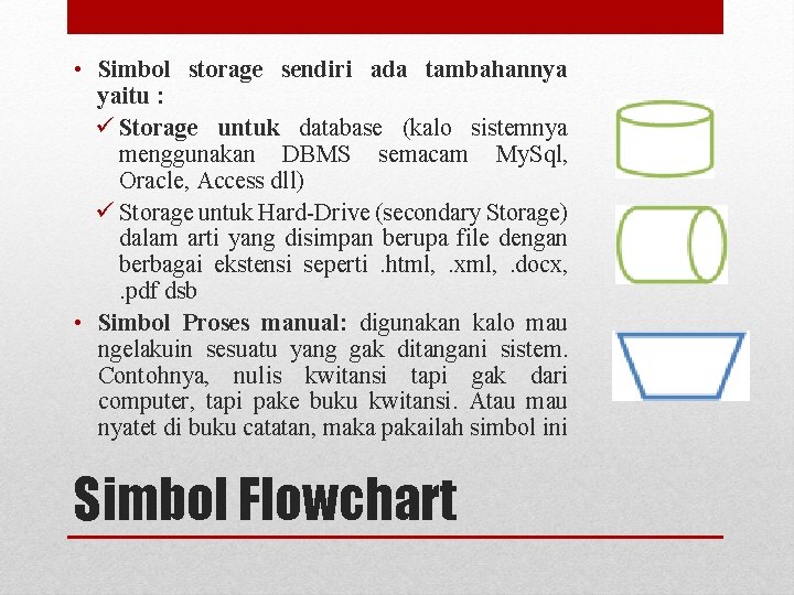  • Simbol storage sendiri ada tambahannya yaitu : ü Storage untuk database (kalo