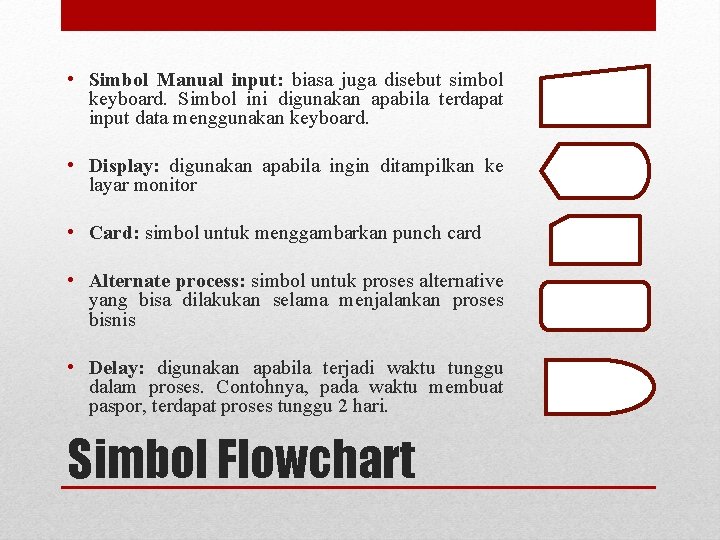  • Simbol Manual input: biasa juga disebut simbol keyboard. Simbol ini digunakan apabila