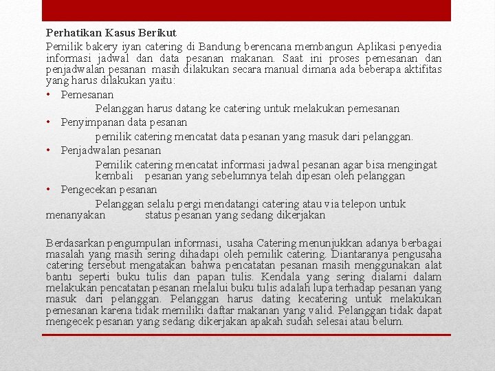 Perhatikan Kasus Berikut Pemilik bakery iyan catering di Bandung berencana membangun Aplikasi penyedia informasi