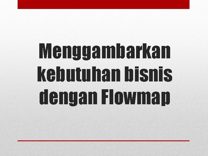 Menggambarkan kebutuhan bisnis dengan Flowmap 