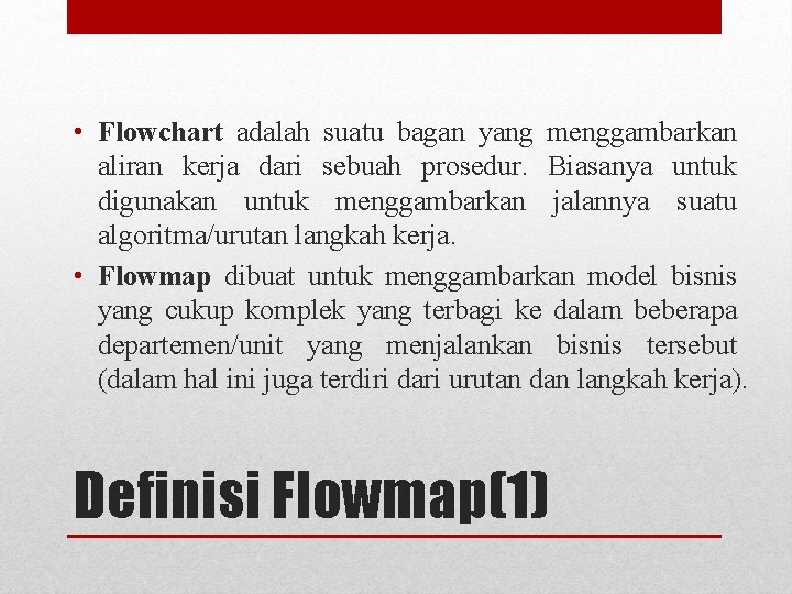  • Flowchart adalah suatu bagan yang menggambarkan aliran kerja dari sebuah prosedur. Biasanya