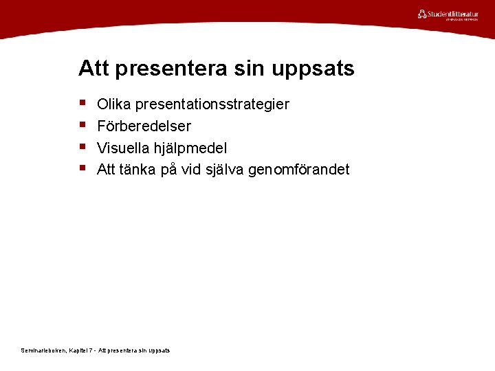 Att presentera sin uppsats § § Olika presentationsstrategier Förberedelser Visuella hjälpmedel Att tänka på