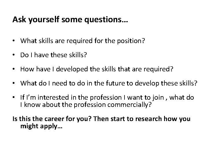 Ask yourself some questions… • What skills are required for the position? • Do