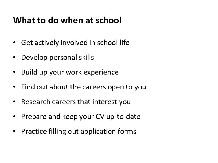 What to do when at school • Get actively involved in school life •