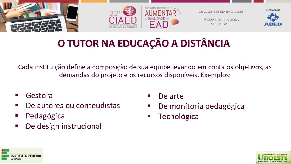 O TUTOR NA EDUCAÇÃO A DIST NCIA Cada instituição define a composição de sua