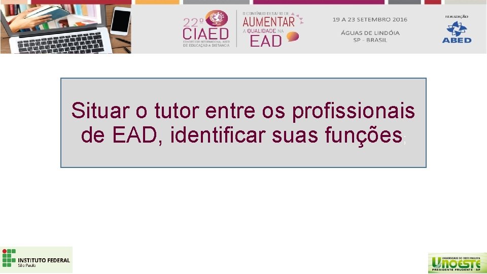 Situar o tutor entre os profissionais de EAD, identificar suas funções; 