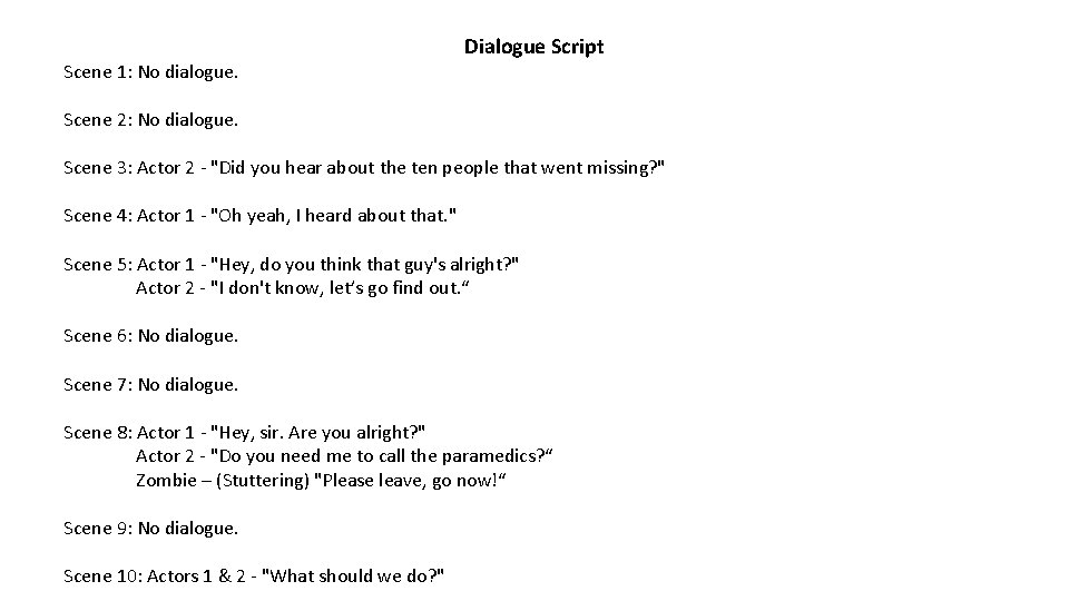  Scene 1: No dialogue. Dialogue Script Scene 2: No dialogue. Scene 3: Actor