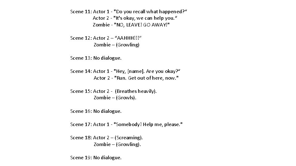 Scene 11: Actor 1 - "Do you recall what happened? “ Actor 2 -