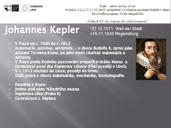 Johannes Kepler *27. 12. 1571 Weil der Stadt +15. 11. 1630 Regensburg • •