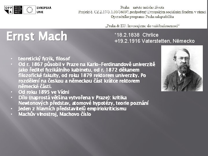 Ernst Mach • • • *18. 2. 1838 Chrlice +19. 2. 1916 Vaterstetten, Německo