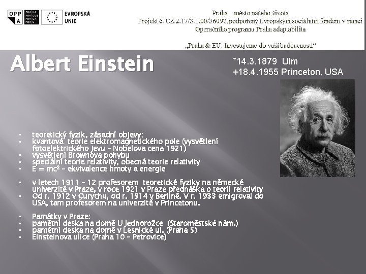 Albert Einstein • • • *14. 3. 1879 Ulm +18. 4. 1955 Princeton, USA