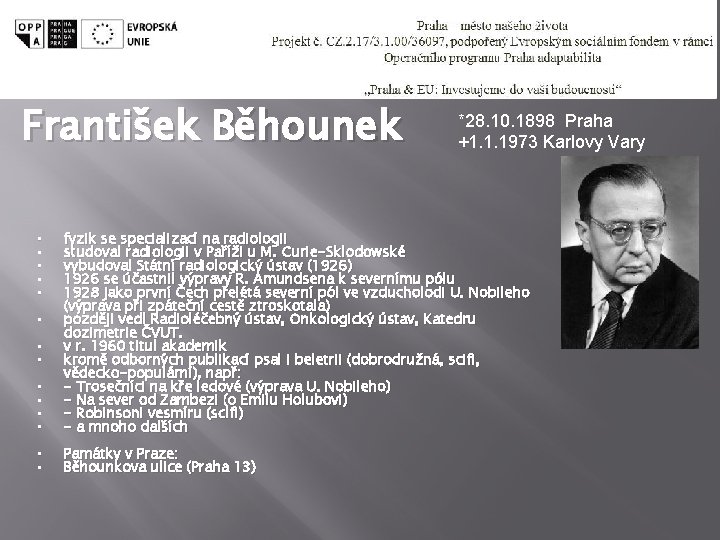 František Běhounek *28. 10. 1898 Praha +1. 1. 1973 Karlovy Vary • • fyzik