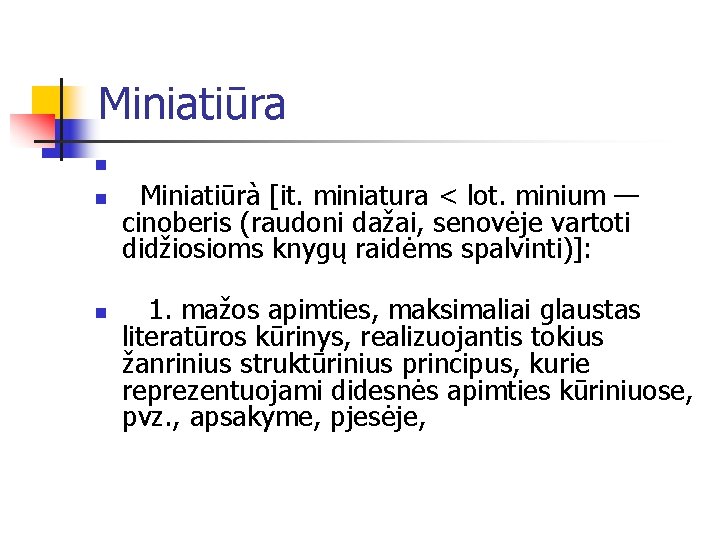 Miniatiūra n n n Miniatiūrà [it. miniatura < lot. minium — cinoberis (raudoni dažai,