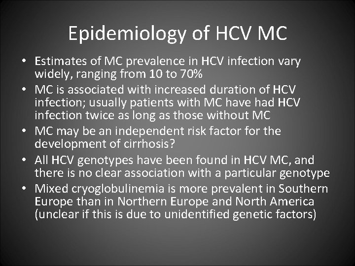 Epidemiology of HCV MC • Estimates of MC prevalence in HCV infection vary widely,