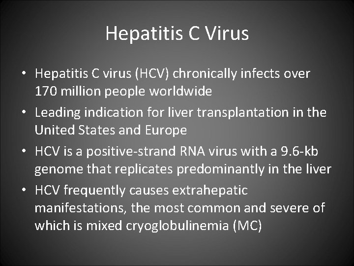 Hepatitis C Virus • Hepatitis C virus (HCV) chronically infects over 170 million people