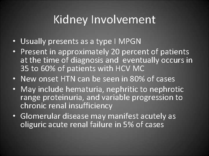 Kidney Involvement • Usually presents as a type I MPGN • Present in approximately