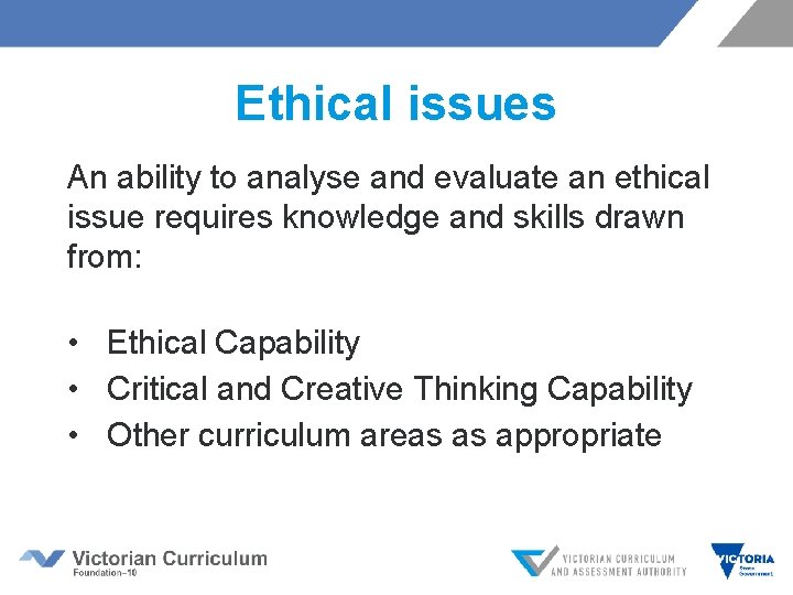 Ethical issues An ability to analyse and evaluate an ethical issue requires knowledge and