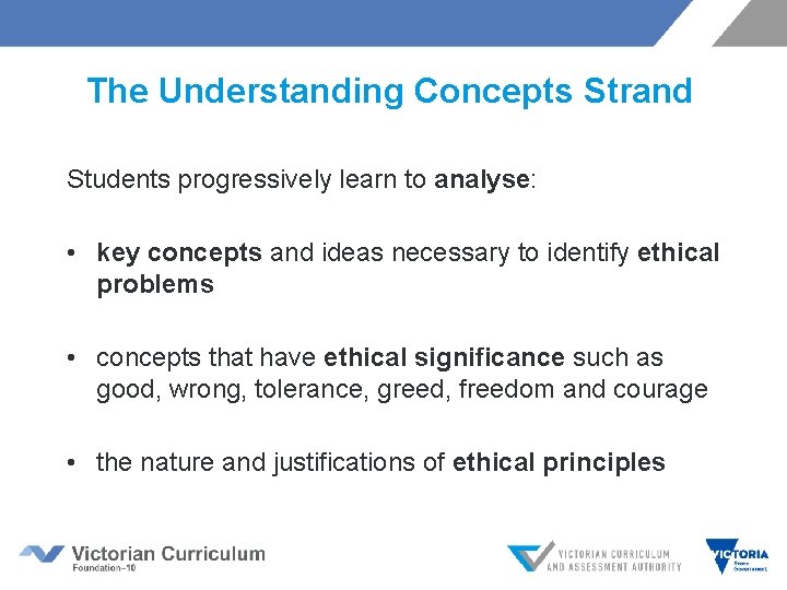 The Understanding Concepts Strand Students progressively learn to analyse: • key concepts and ideas