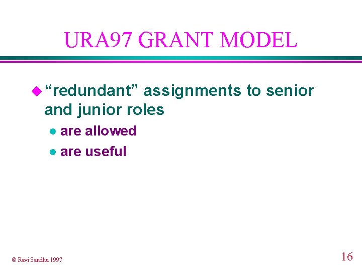 URA 97 GRANT MODEL u “redundant” assignments to senior and junior roles are allowed