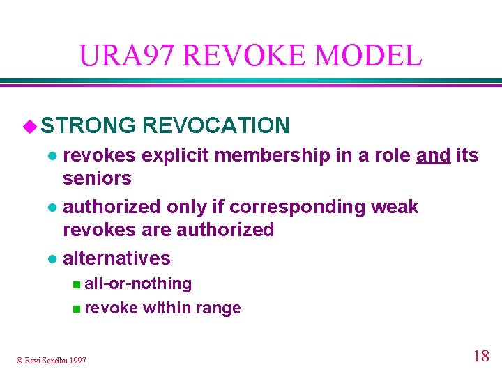 URA 97 REVOKE MODEL u STRONG REVOCATION revokes explicit membership in a role and