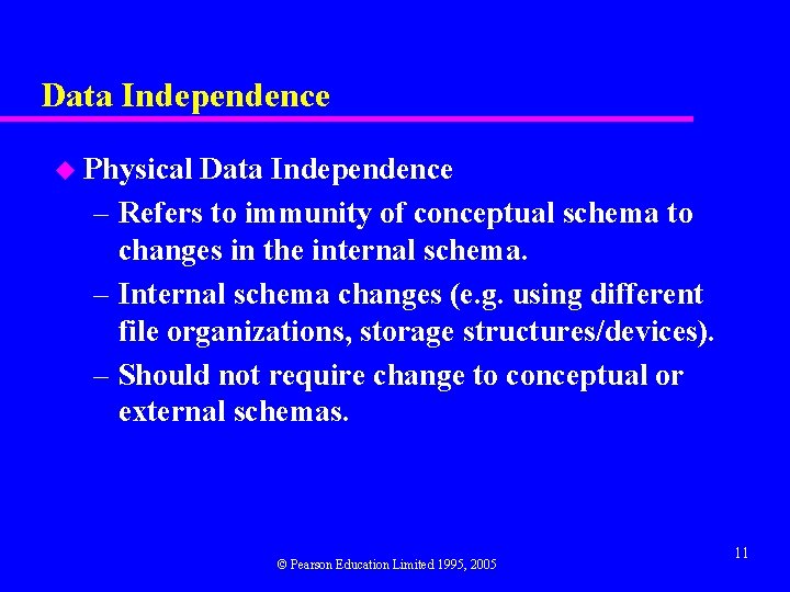 Data Independence u Physical Data Independence – Refers to immunity of conceptual schema to