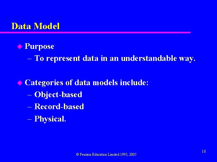 Data Model u Purpose – To represent data in an understandable way. u Categories
