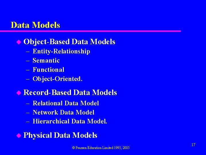 Data Models u Object-Based – – Data Models Entity-Relationship Semantic Functional Object-Oriented. u Record-Based