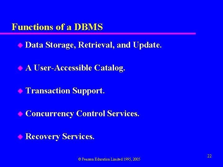 Functions of a DBMS u Data u. A Storage, Retrieval, and Update. User-Accessible Catalog.