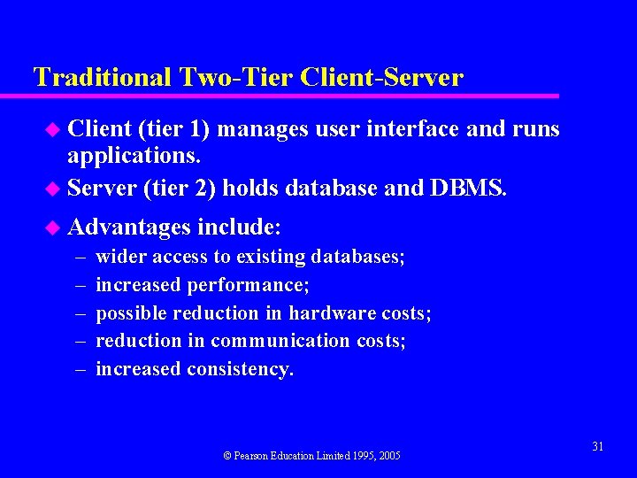 Traditional Two-Tier Client-Server u Client (tier 1) manages user interface and runs applications. u