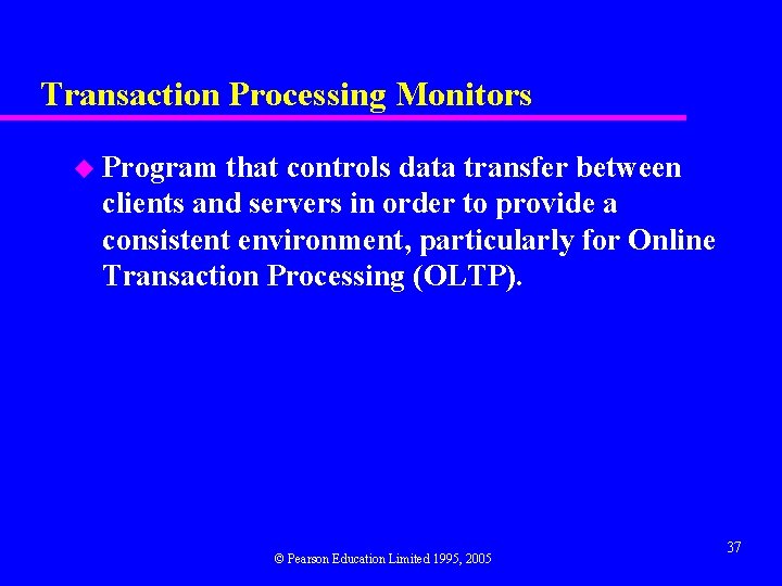 Transaction Processing Monitors u Program that controls data transfer between clients and servers in