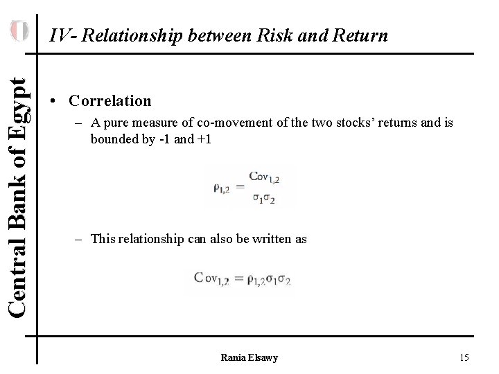 Central Bank of Egypt IV- Relationship between Risk and Return • Correlation – A