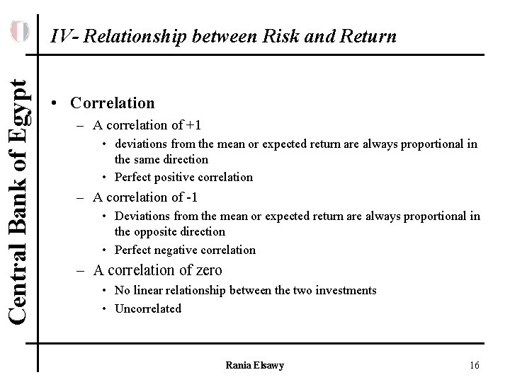 Central Bank of Egypt IV- Relationship between Risk and Return • Correlation – A