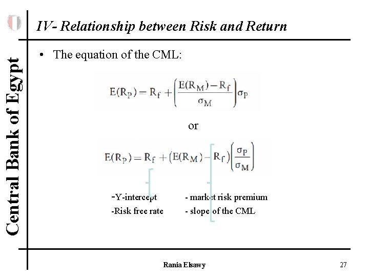 Central Bank of Egypt IV- Relationship between Risk and Return • The equation of