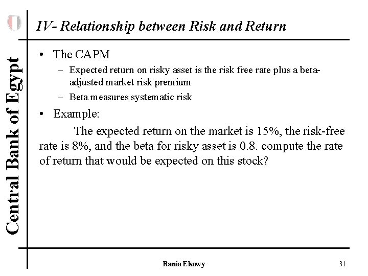 Central Bank of Egypt IV- Relationship between Risk and Return • The CAPM –