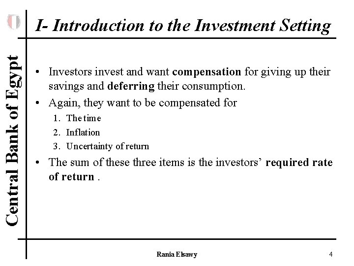 Central Bank of Egypt I- Introduction to the Investment Setting • Investors invest and