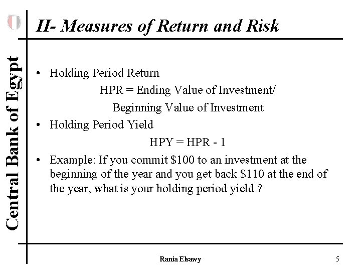 Central Bank of Egypt II- Measures of Return and Risk • Holding Period Return
