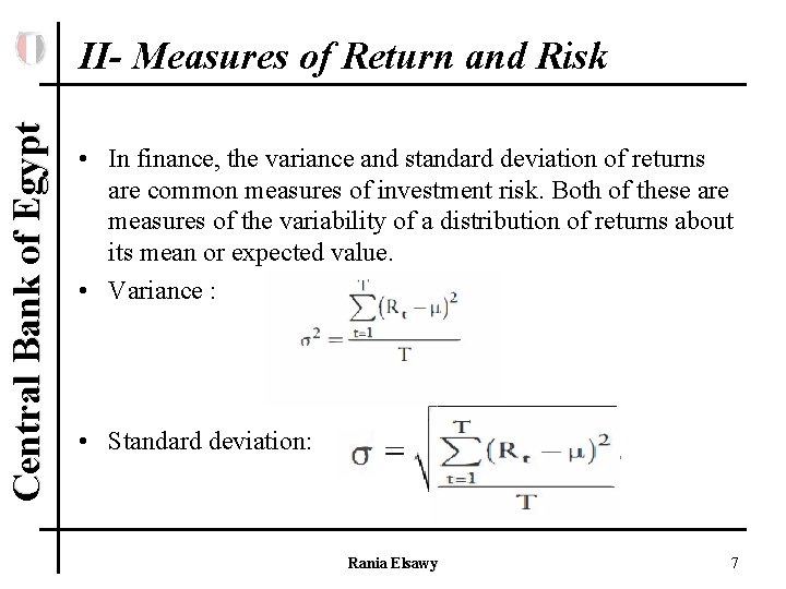 Central Bank of Egypt II- Measures of Return and Risk • In finance, the