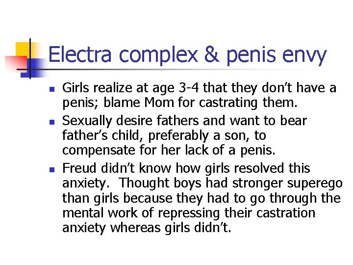 Electra complex & penis envy n n n Girls realize at age 3 -4 Electra complex & penis envy n n n Girls realize at age 3 -4