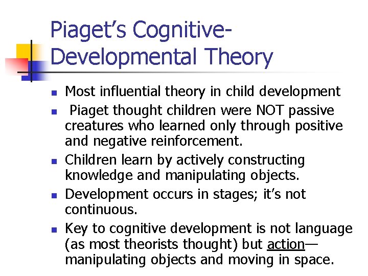 Piaget’s Cognitive. Developmental Theory n n n Most influential theory in child development Piaget Piaget’s Cognitive. Developmental Theory n n n Most influential theory in child development Piaget
