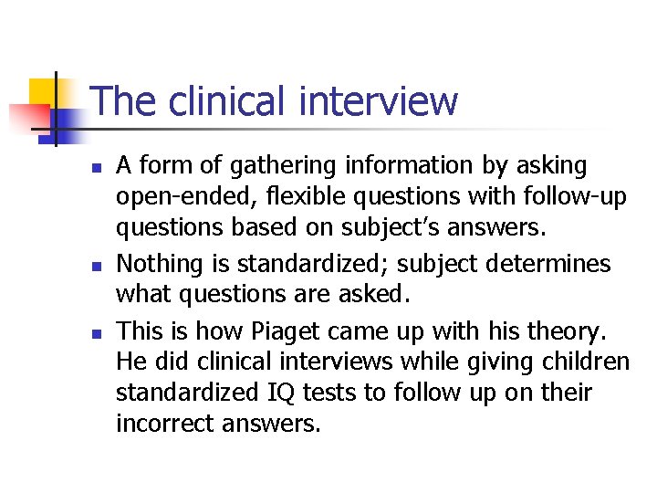 The clinical interview n n n A form of gathering information by asking open-ended, The clinical interview n n n A form of gathering information by asking open-ended,
