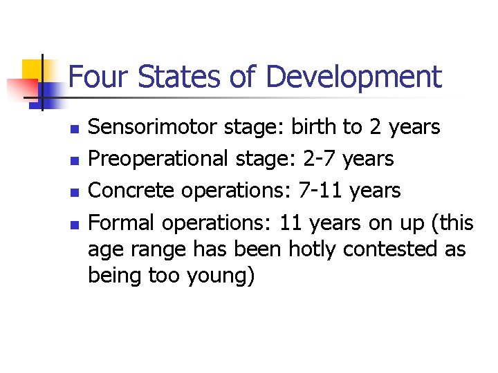 Four States of Development n n Sensorimotor stage: birth to 2 years Preoperational stage: